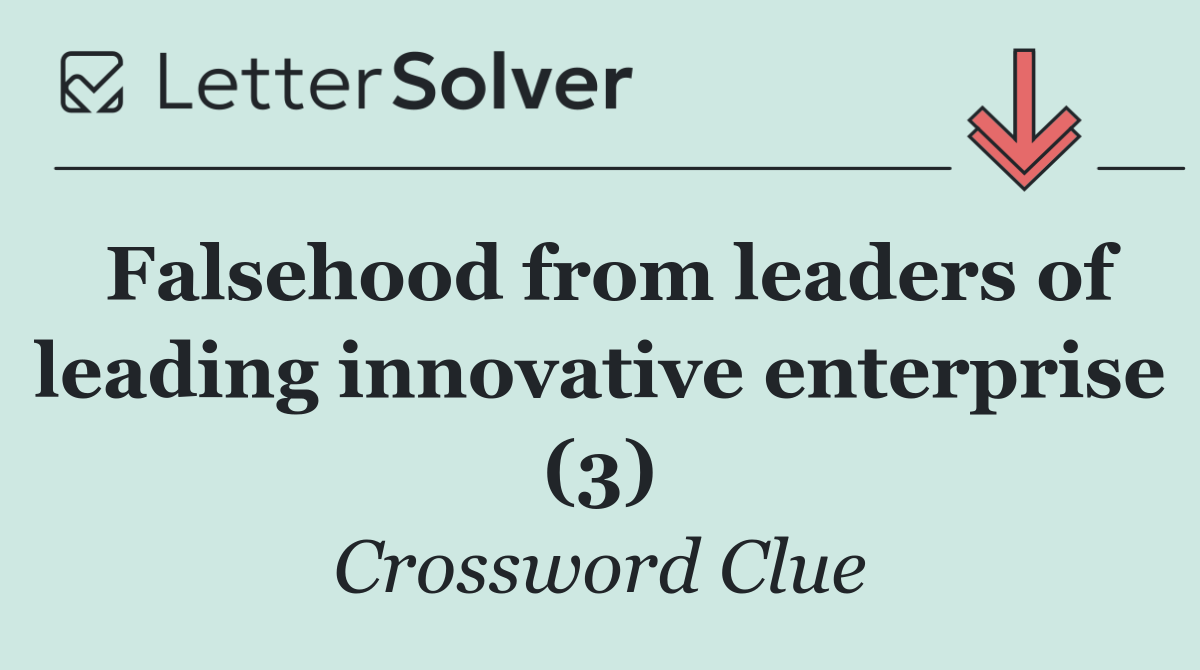 Falsehood from leaders of leading innovative enterprise (3)