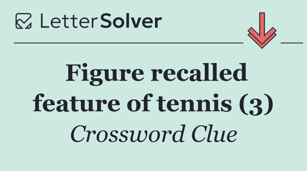Figure recalled feature of tennis (3)