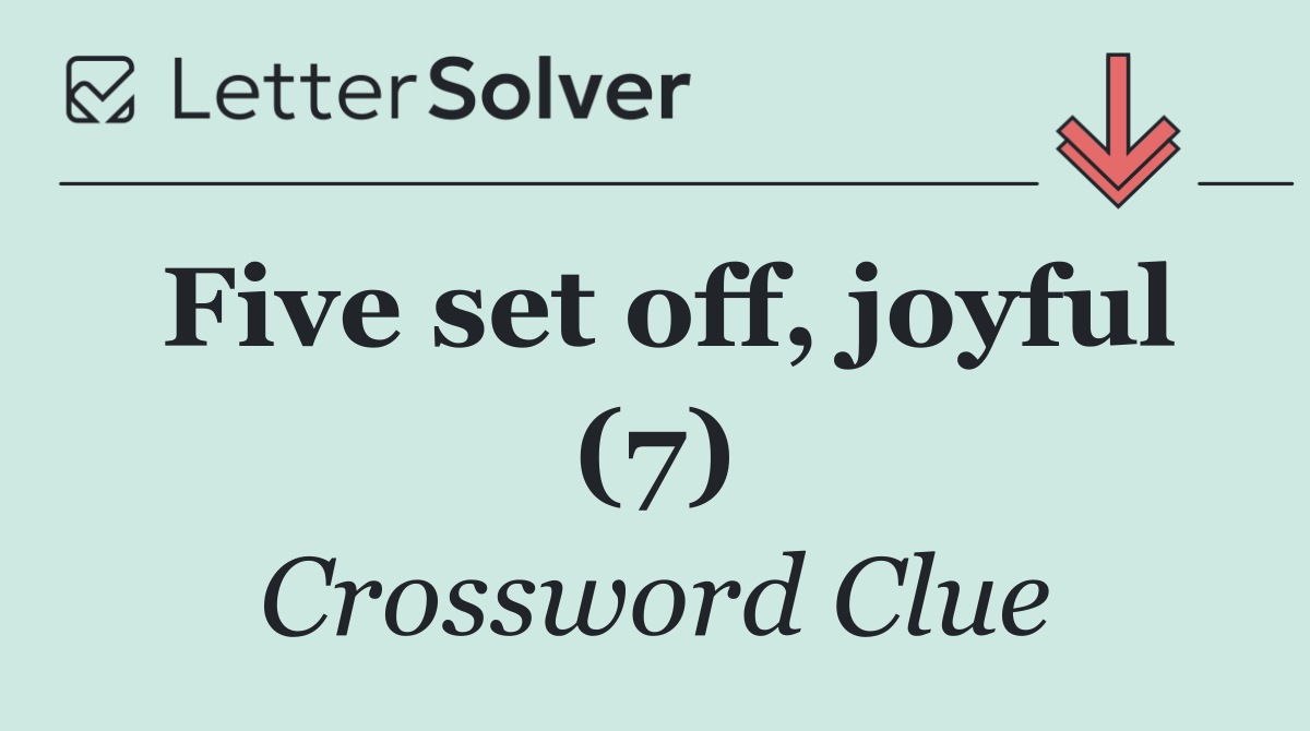 Five set off, joyful (7)