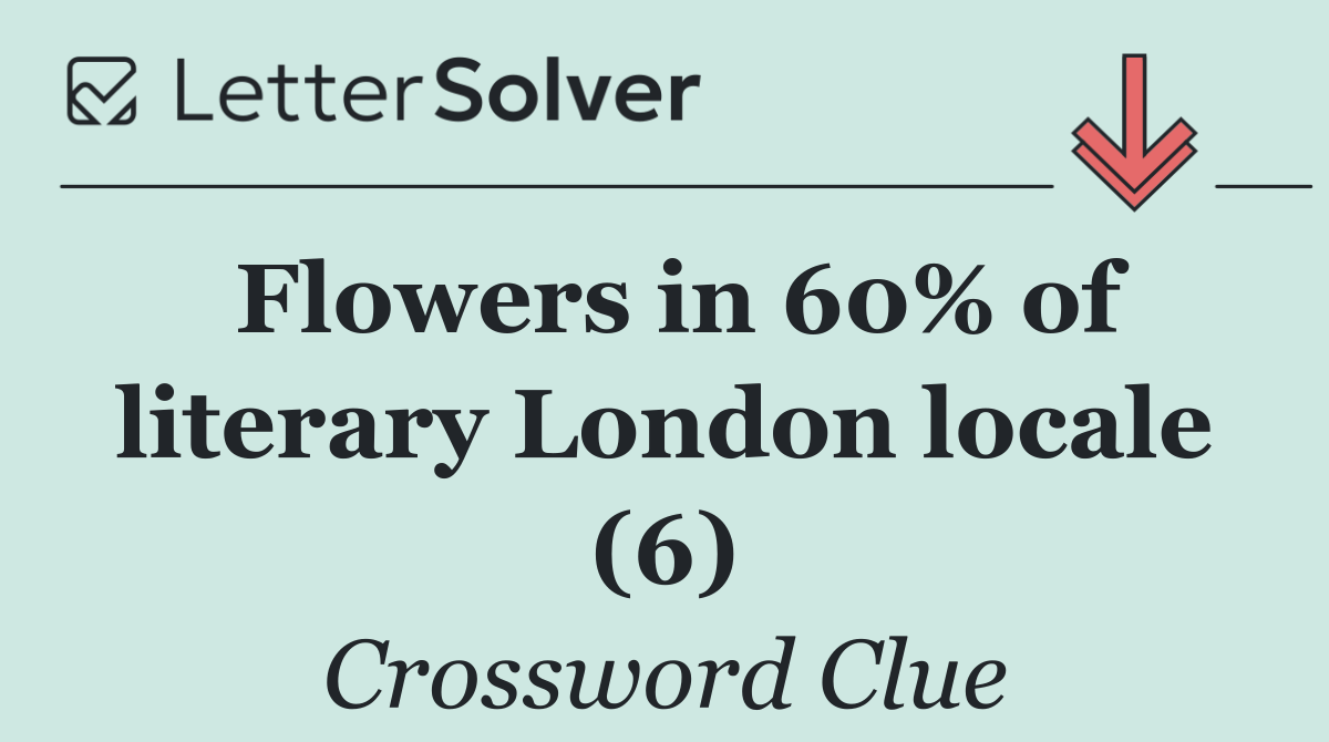 Flowers in 60% of literary London locale (6)