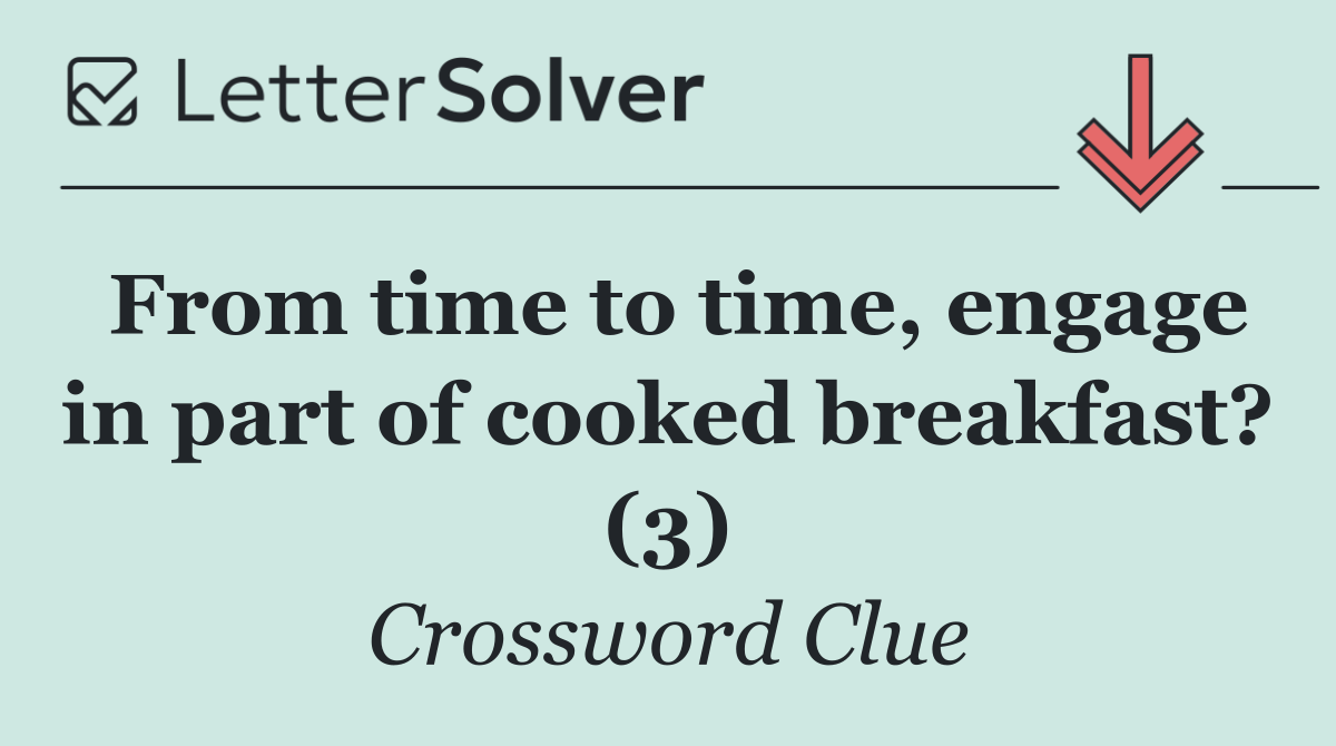 From time to time, engage in part of cooked breakfast? (3)