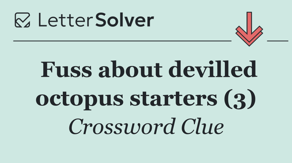 Fuss about devilled octopus starters (3)