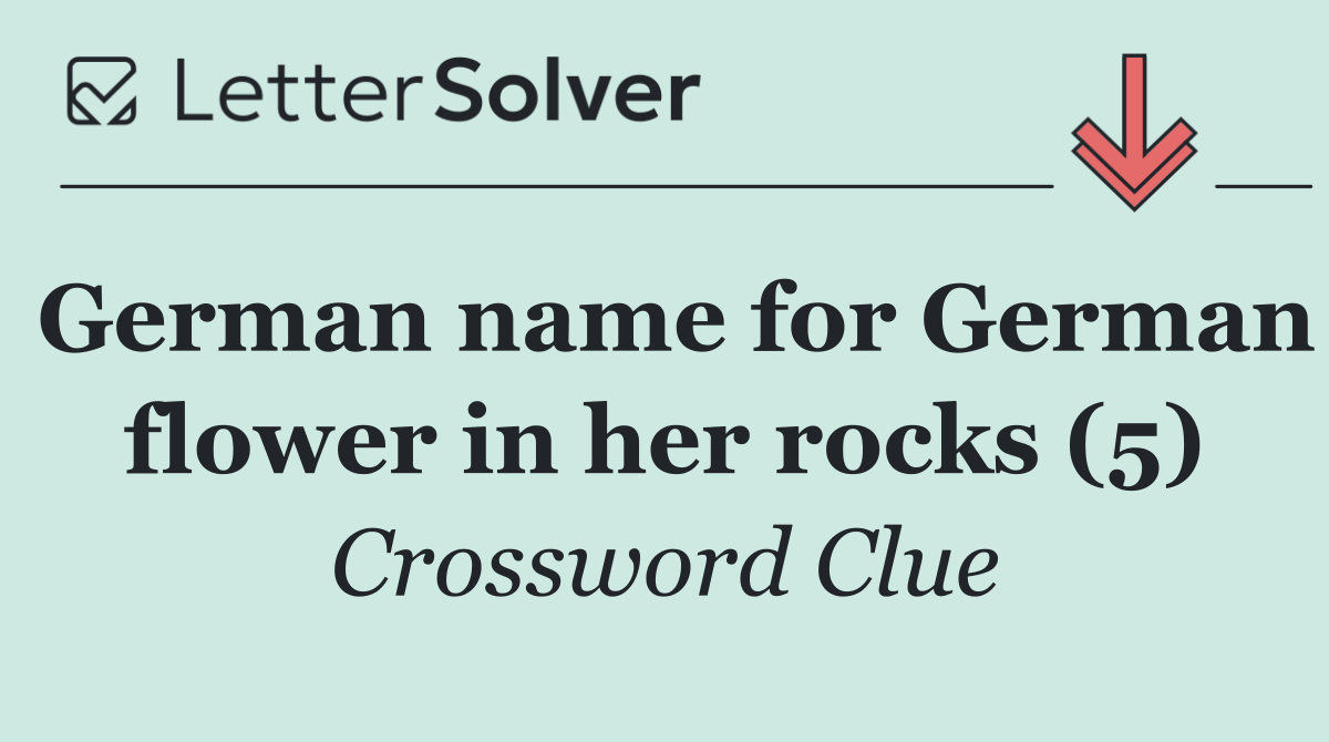 German name for German flower in her rocks (5)