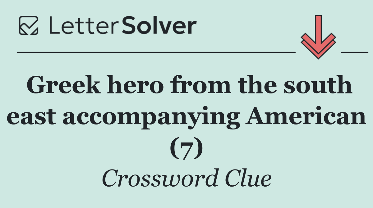 Greek hero from the south east accompanying American (7)