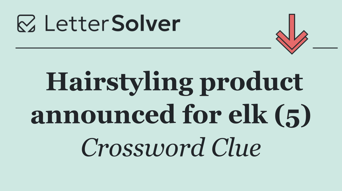 Hairstyling product announced for elk (5)