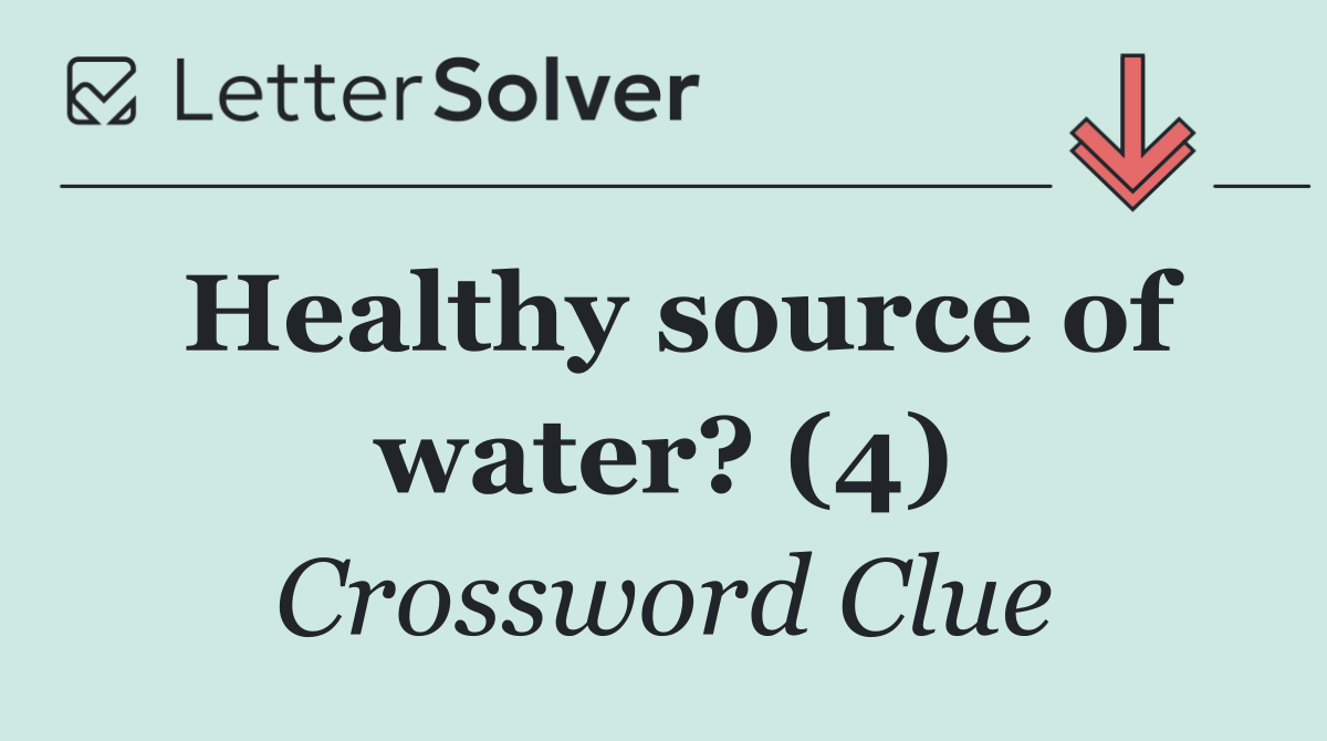 Healthy source of water? (4)