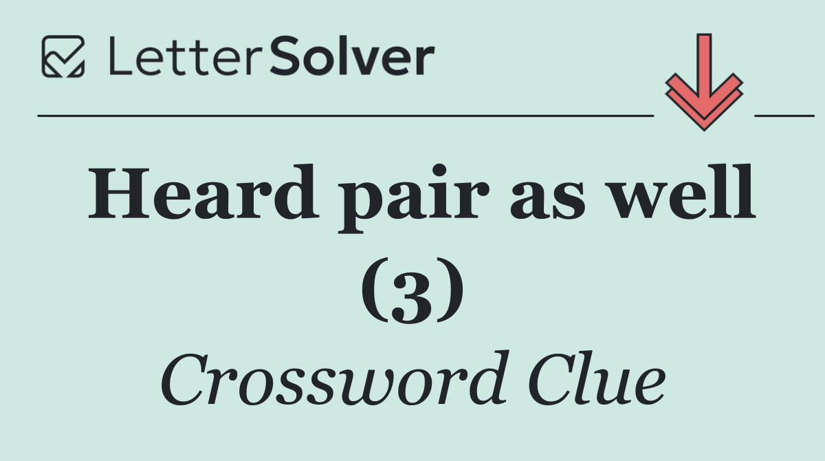 Heard pair as well (3)
