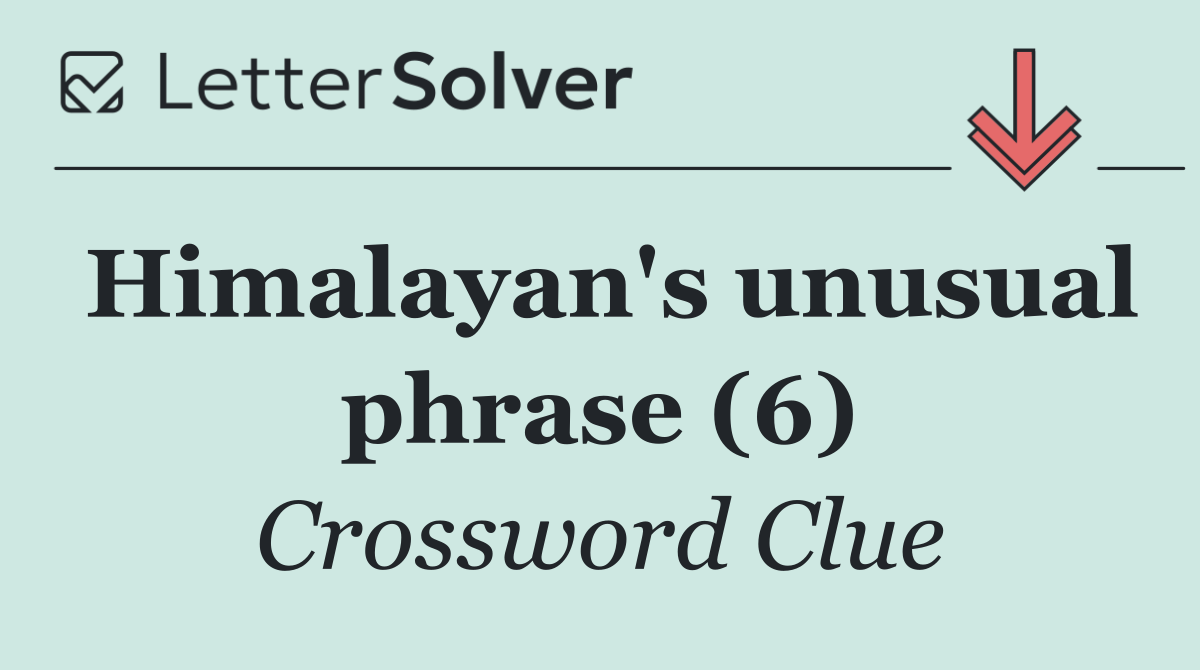 Himalayan's unusual phrase (6)