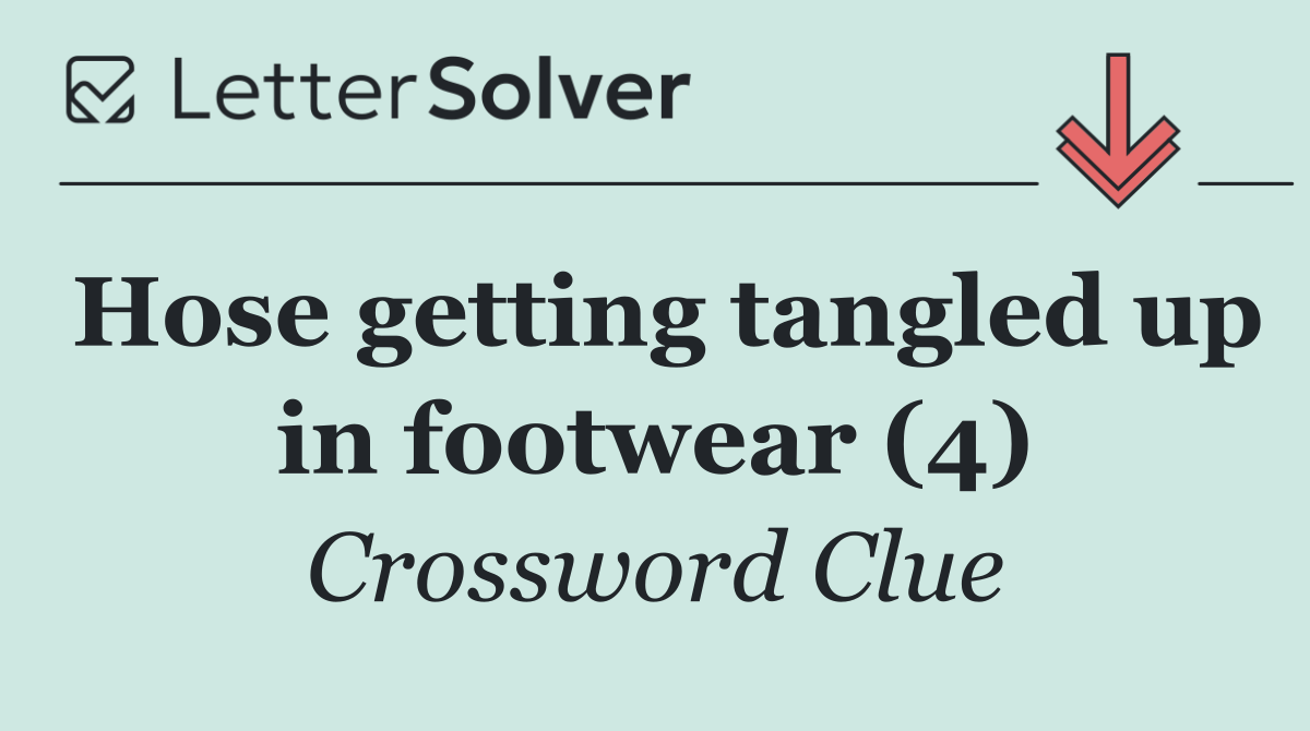 Hose getting tangled up in footwear (4)