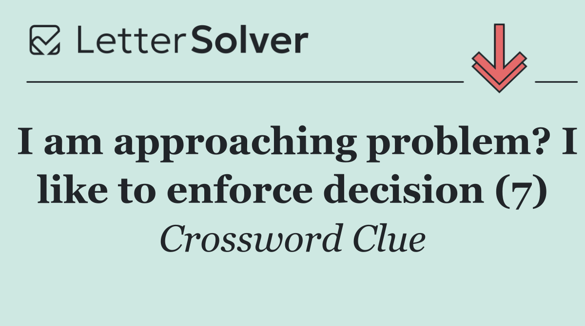I am approaching problem? I like to enforce decision (7)