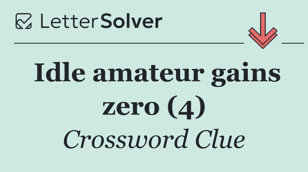 Idle amateur gains zero (4)