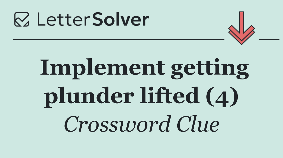 Implement getting plunder lifted (4)