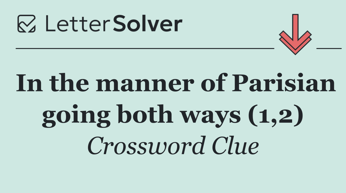 In the manner of Parisian going both ways (1,2)