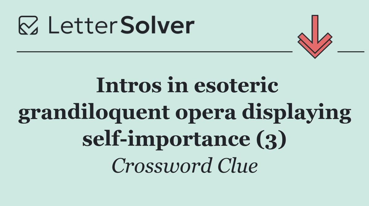 Intros in esoteric grandiloquent opera displaying self importance (3)