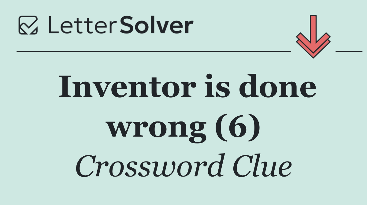 Inventor is done wrong (6)