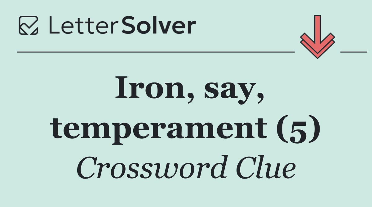 Iron, say, temperament (5)