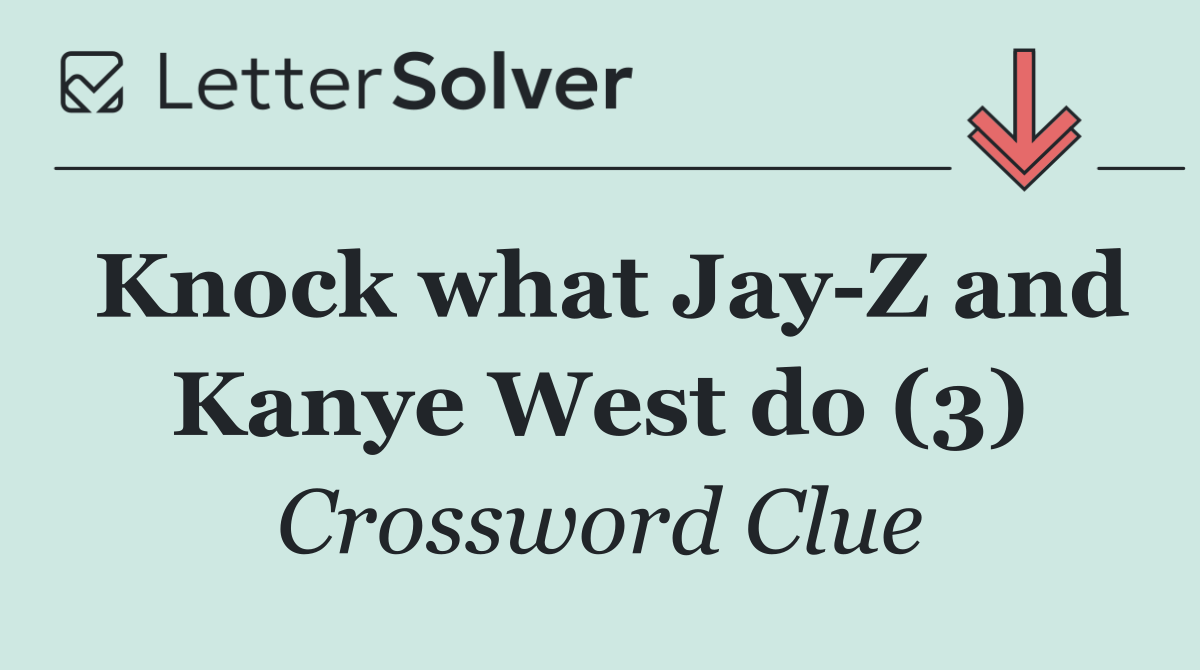 Knock what Jay Z and Kanye West do (3)
