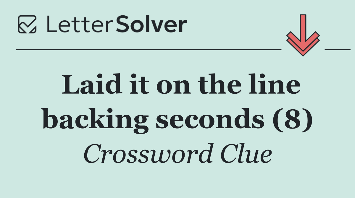 Laid it on the line backing seconds (8)