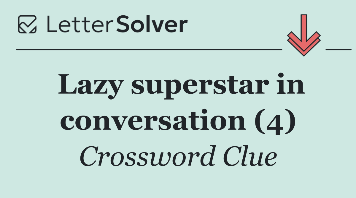 Lazy superstar in conversation (4)