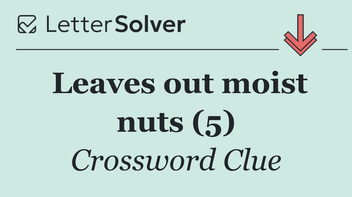 Leaves out moist nuts (5)