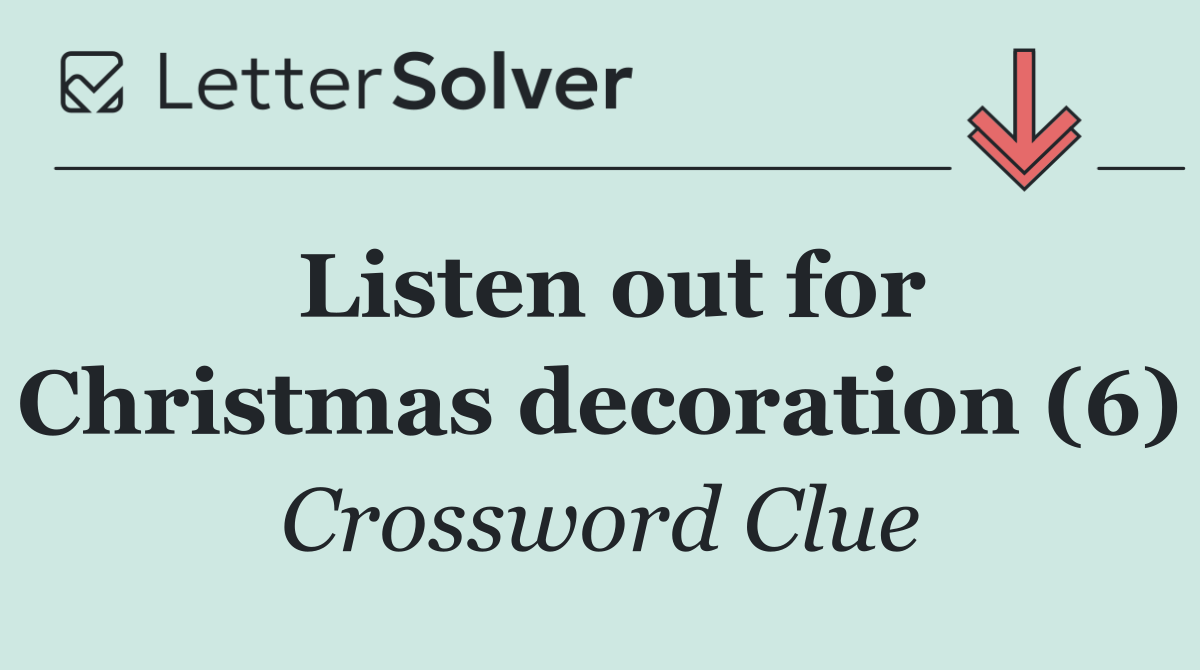 Listen out for Christmas decoration (6)