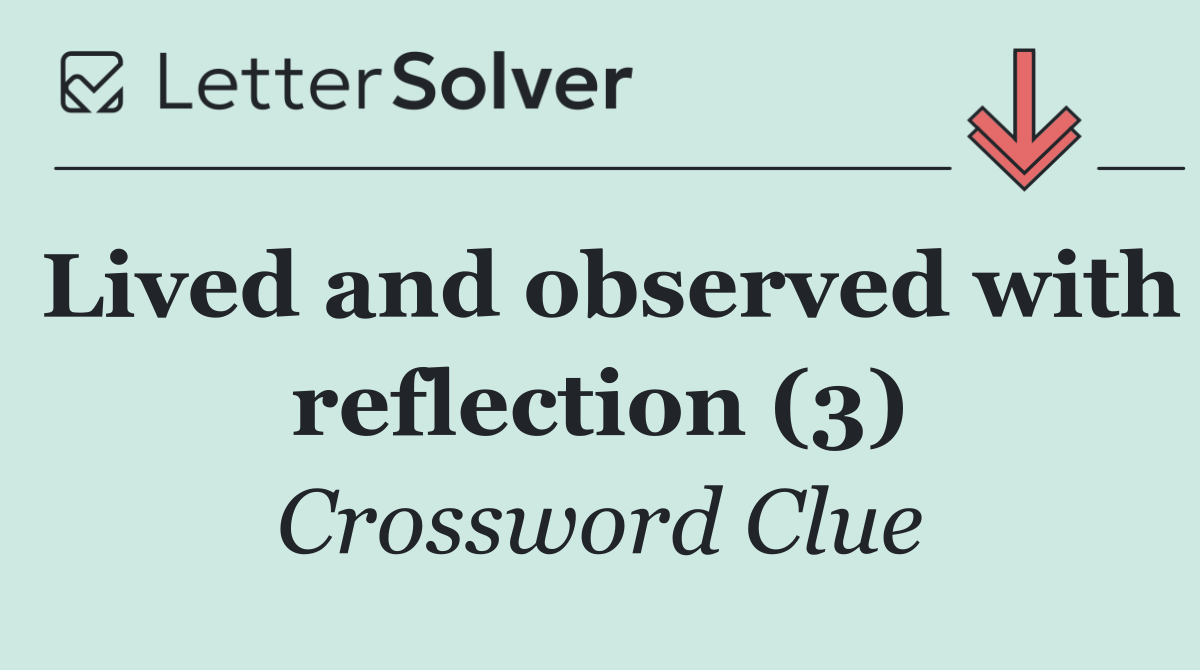 Lived and observed with reflection (3)