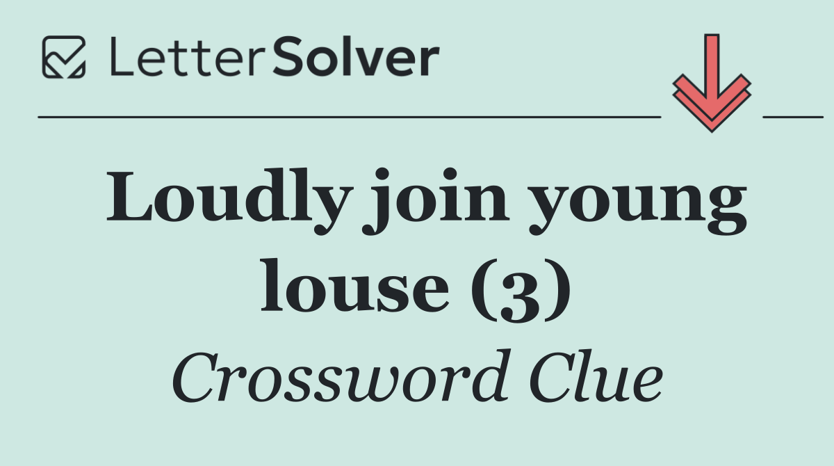 Loudly join young louse (3)