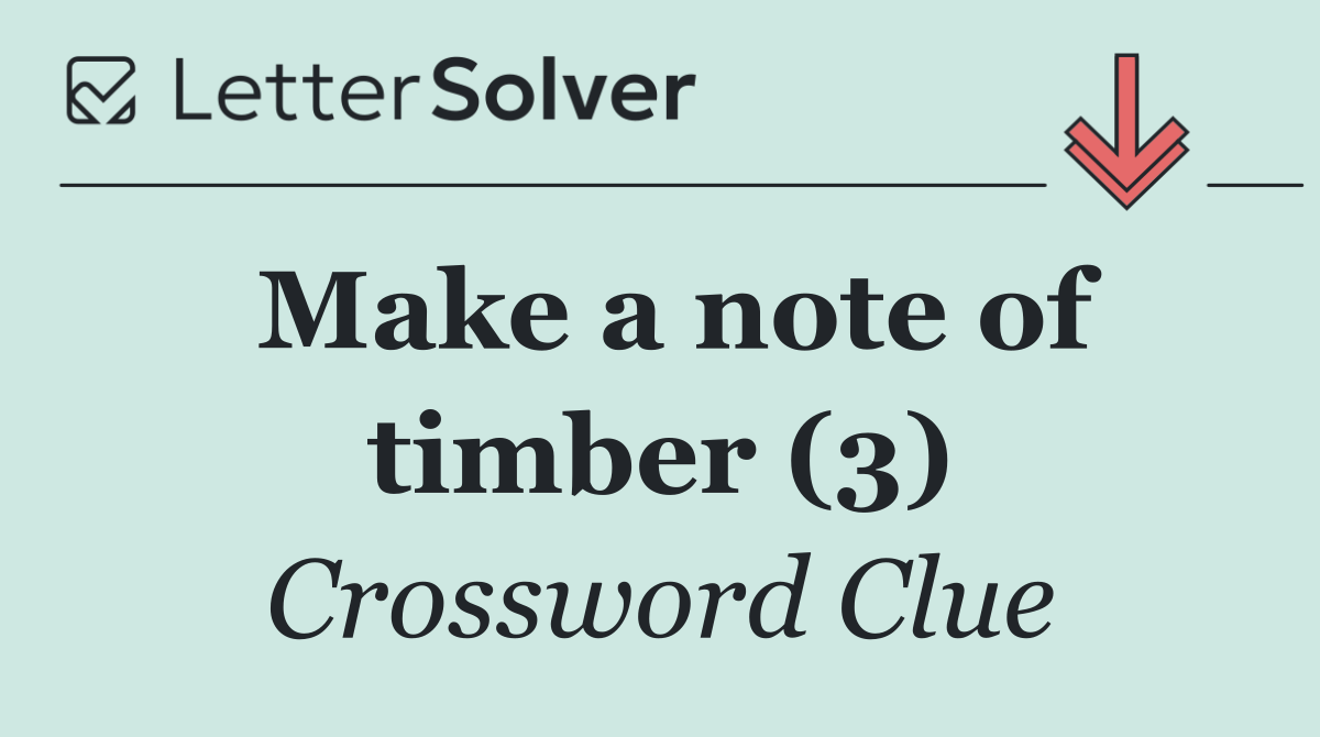 Make a note of timber (3)