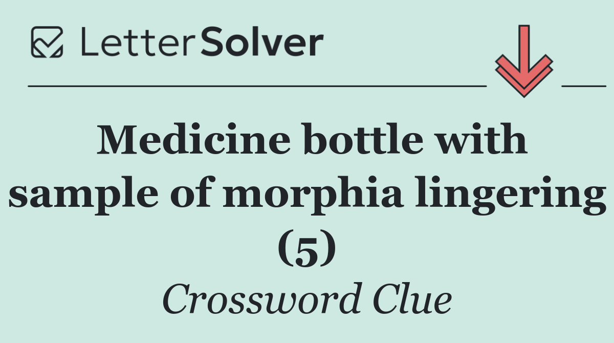 Medicine bottle with sample of morphia lingering (5)