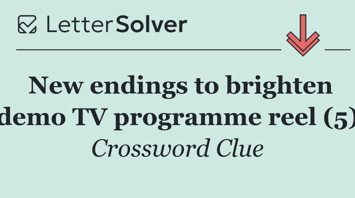 New endings to brighten demo TV programme reel (5)