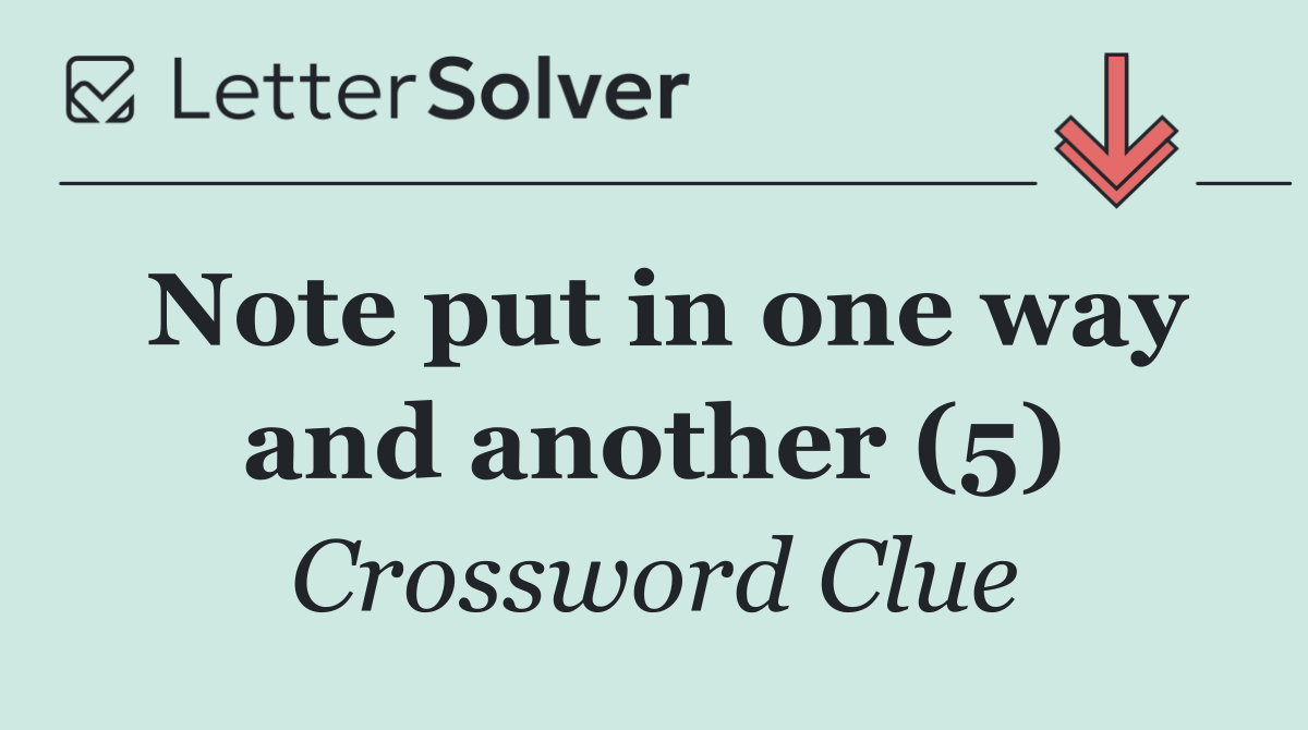 Note put in one way and another (5)