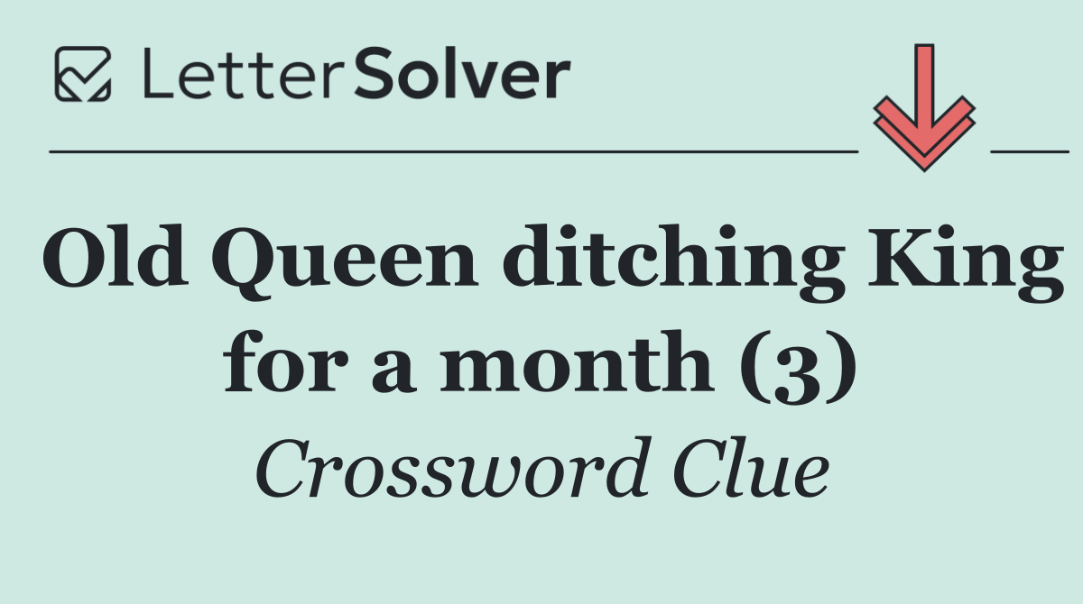 Old Queen ditching King for a month (3)