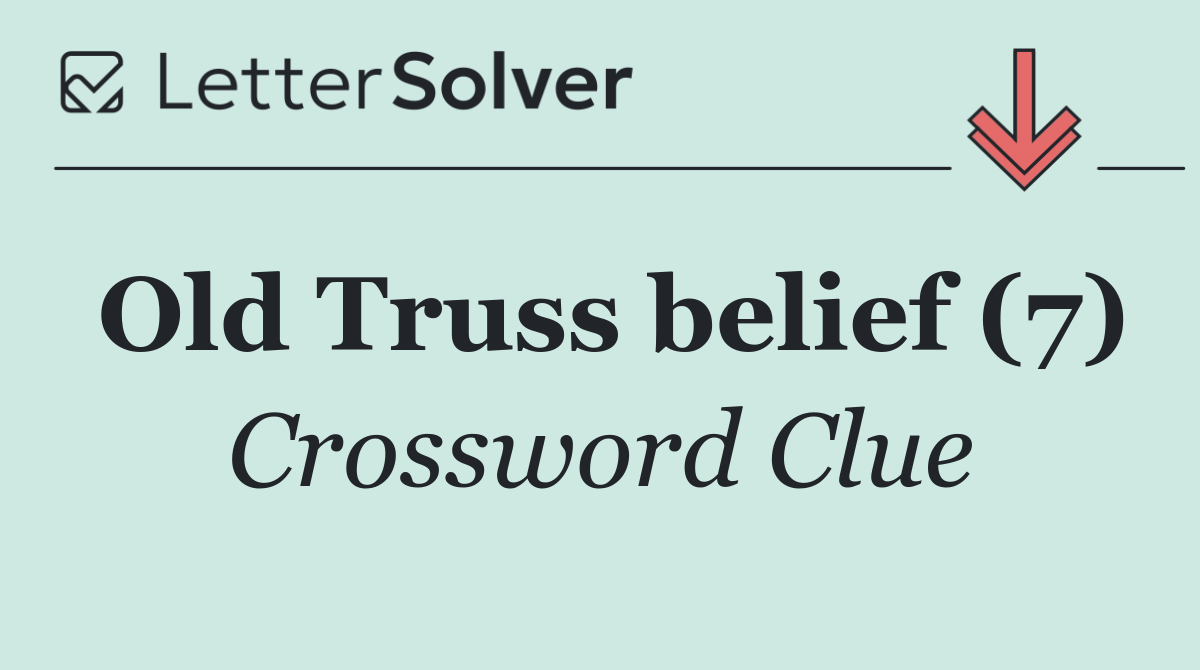 Old Truss belief (7)