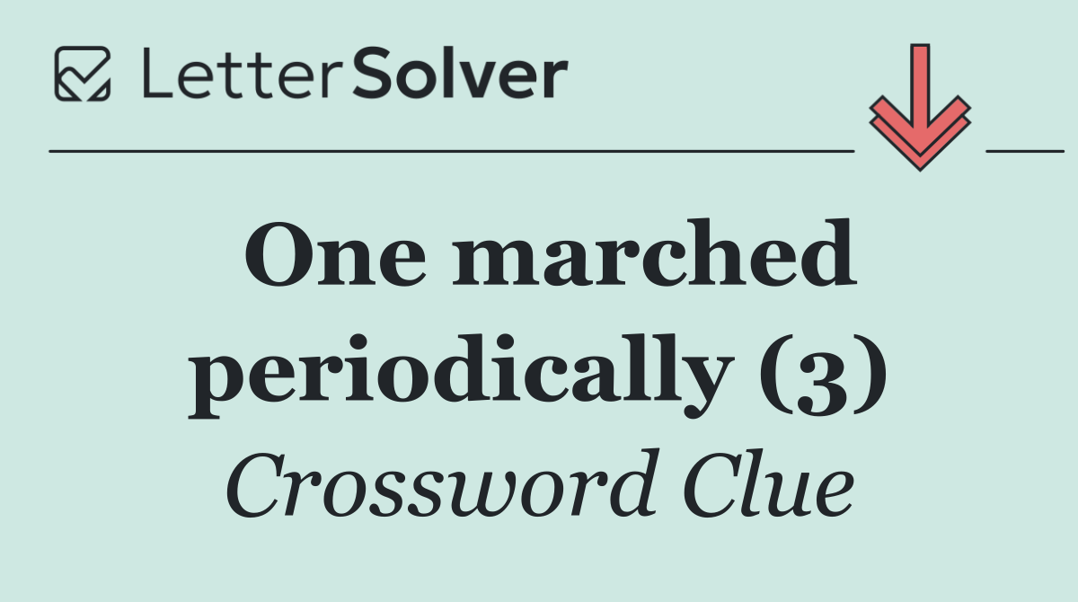 One marched periodically (3)