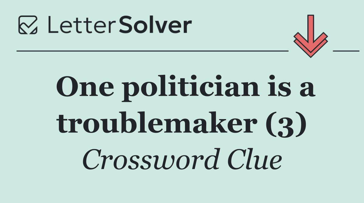 One politician is a troublemaker (3)