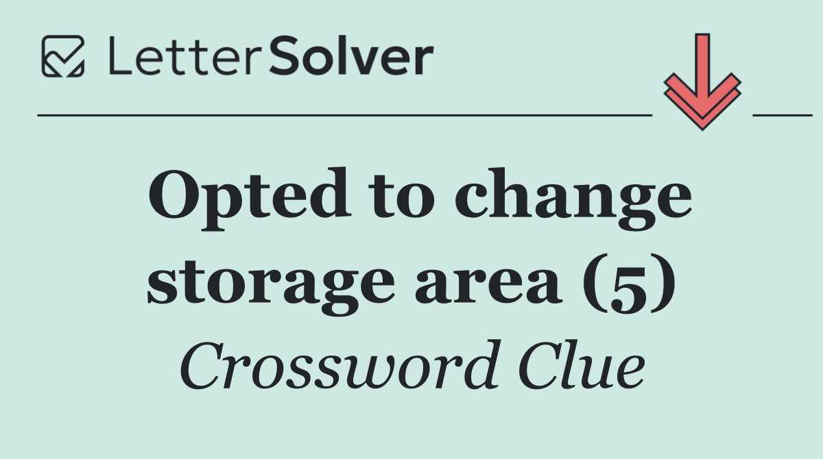 Opted to change storage area (5)