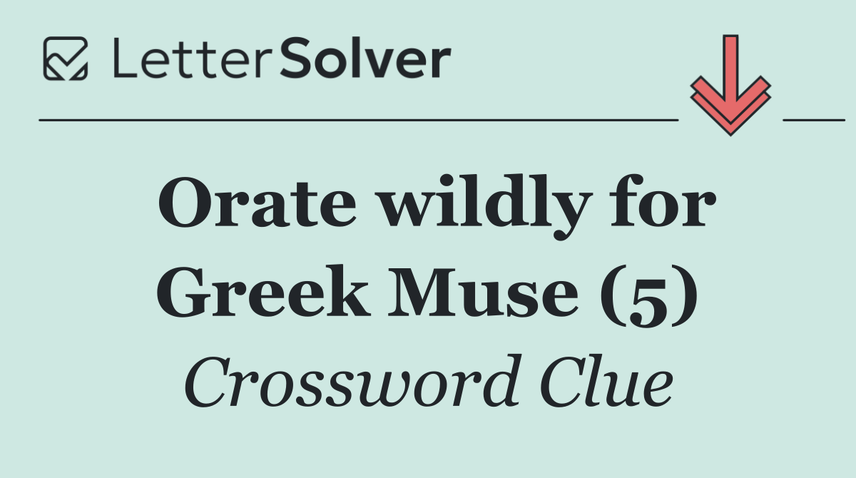 Orate wildly for Greek Muse (5)