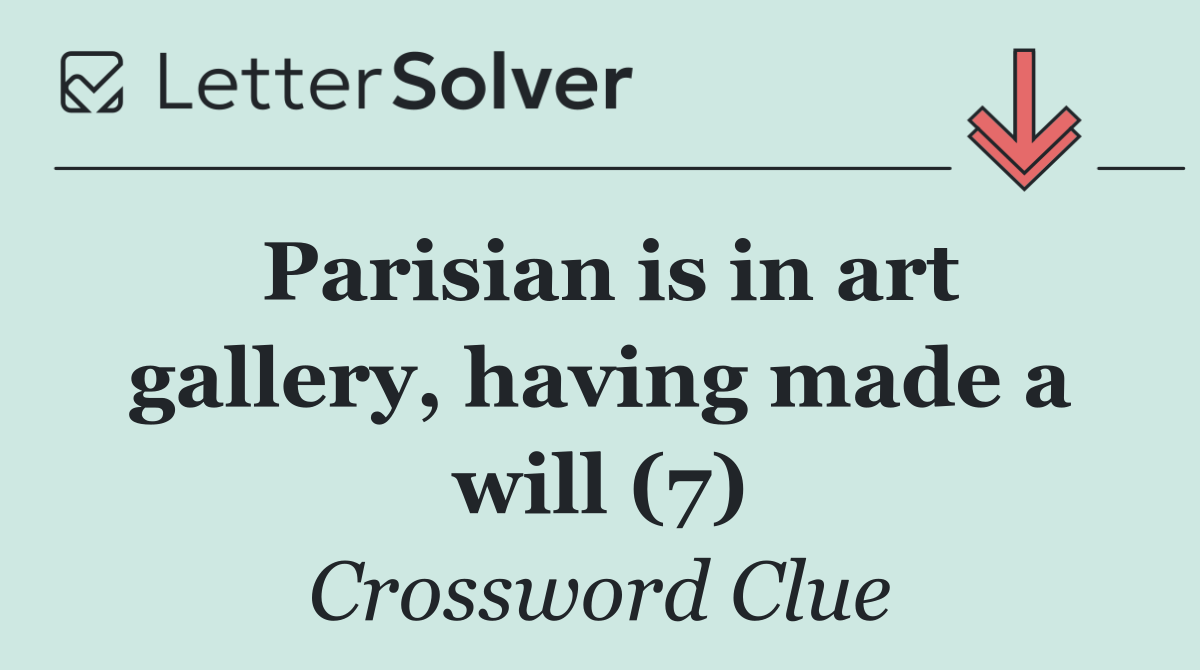 Parisian is in art gallery, having made a will (7)