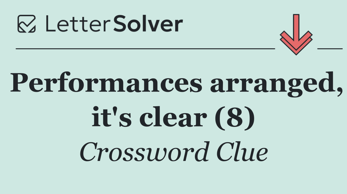 Performances arranged, it's clear (8)