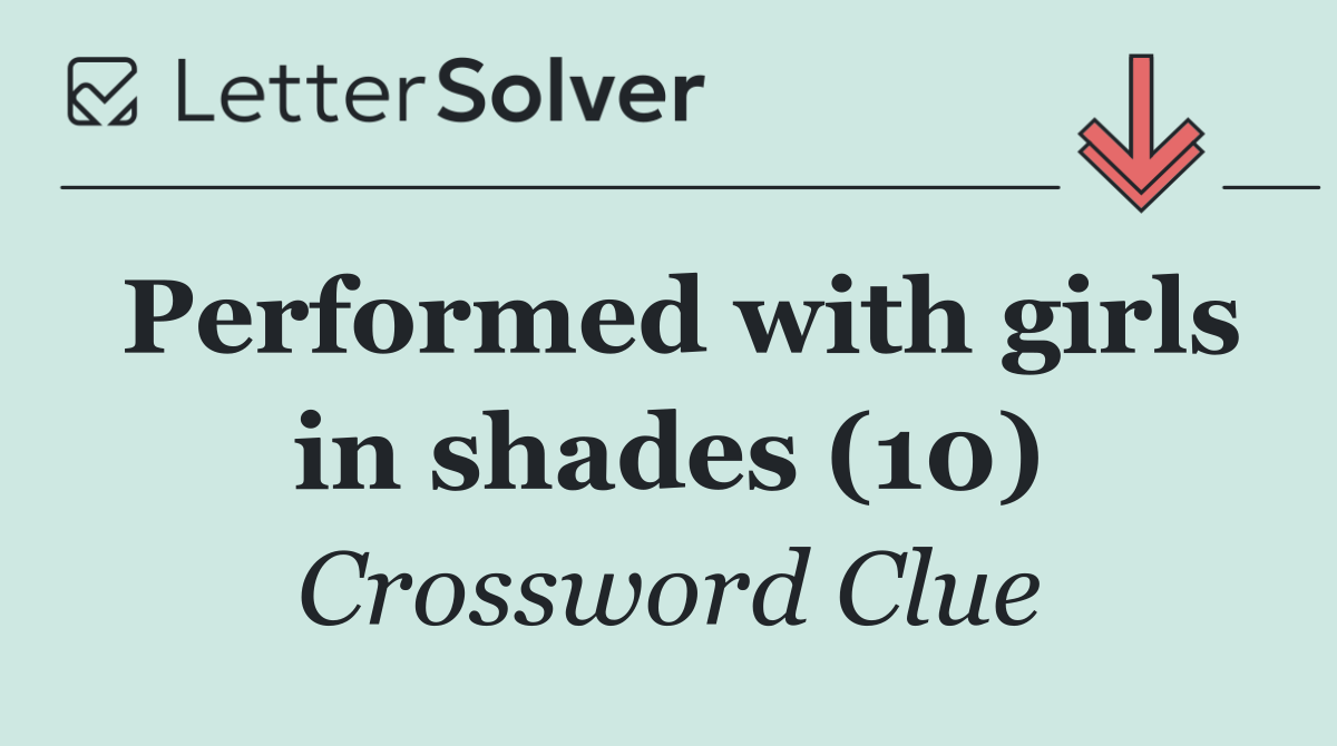 Performed with girls in shades (10)