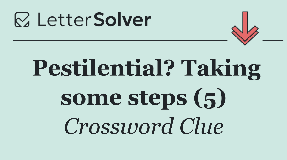 Pestilential? Taking some steps (5)