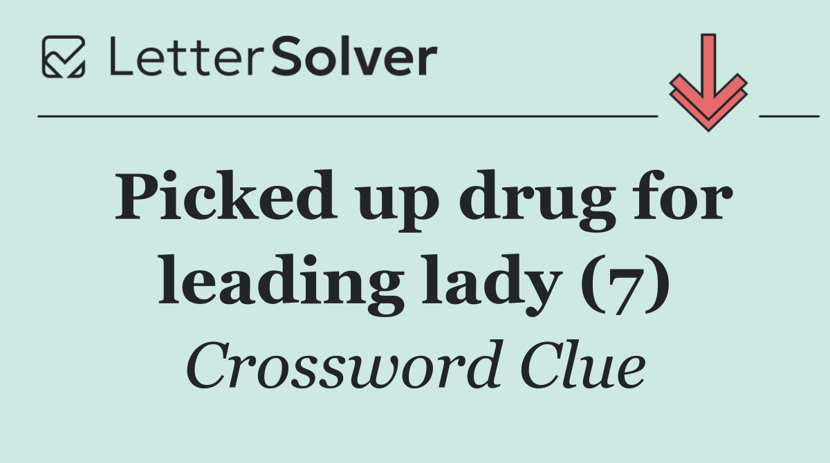 Picked up drug for leading lady (7)