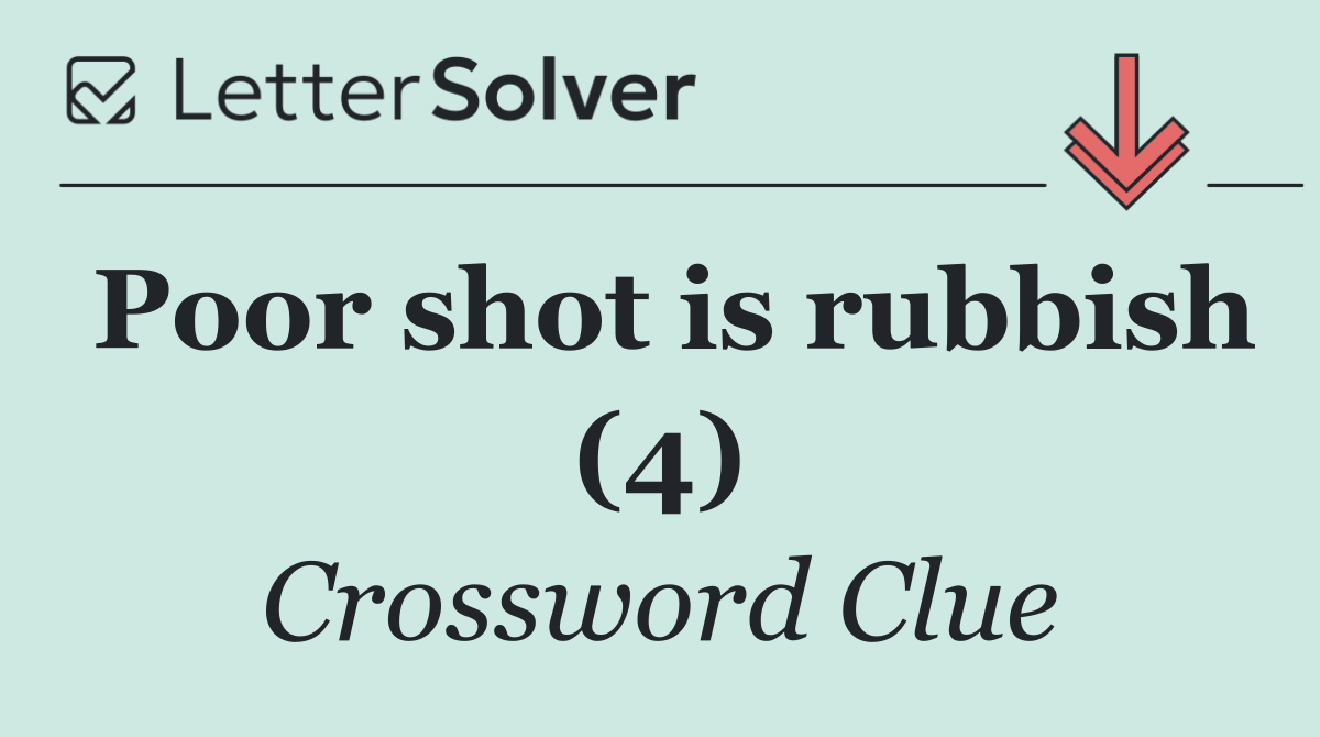 Poor shot is rubbish (4)