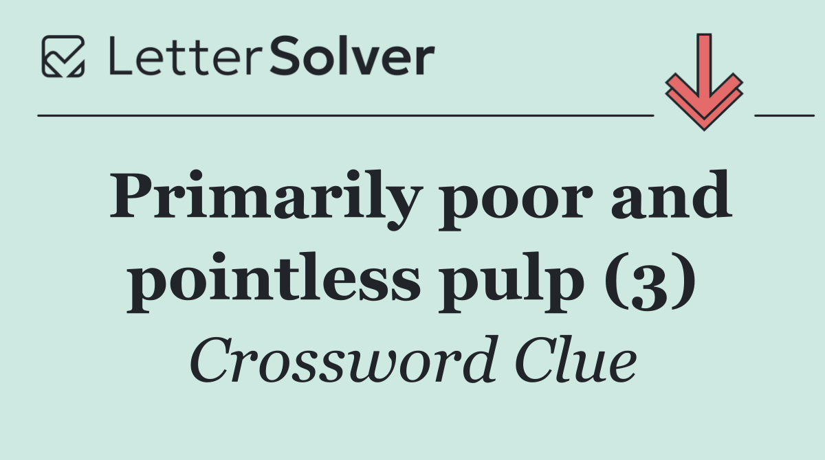 Primarily poor and pointless pulp (3)