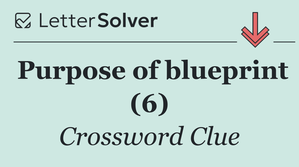 Purpose of blueprint (6)