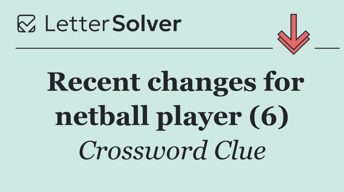 Recent changes for netball player (6)