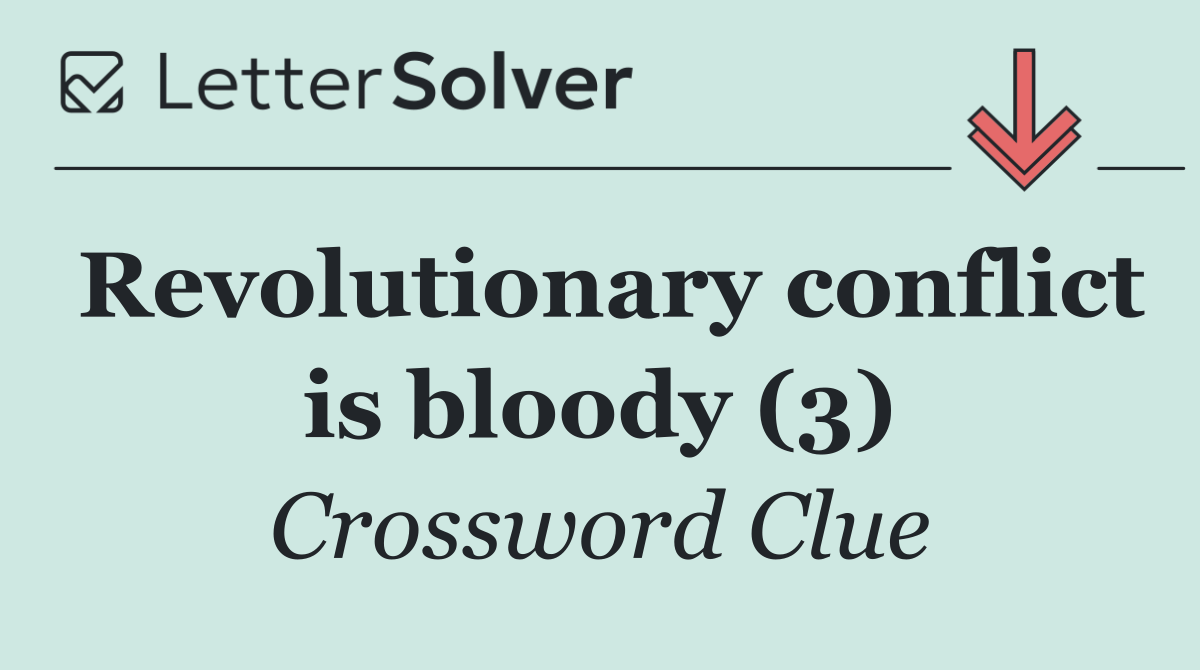 Revolutionary conflict is bloody (3)