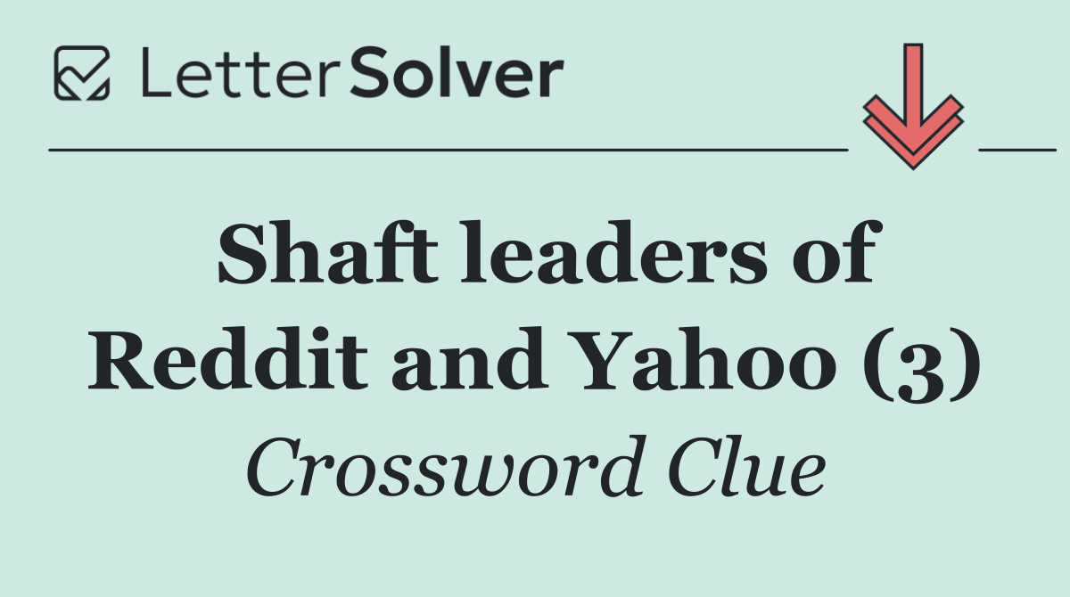 Shaft leaders of Reddit and Yahoo (3)