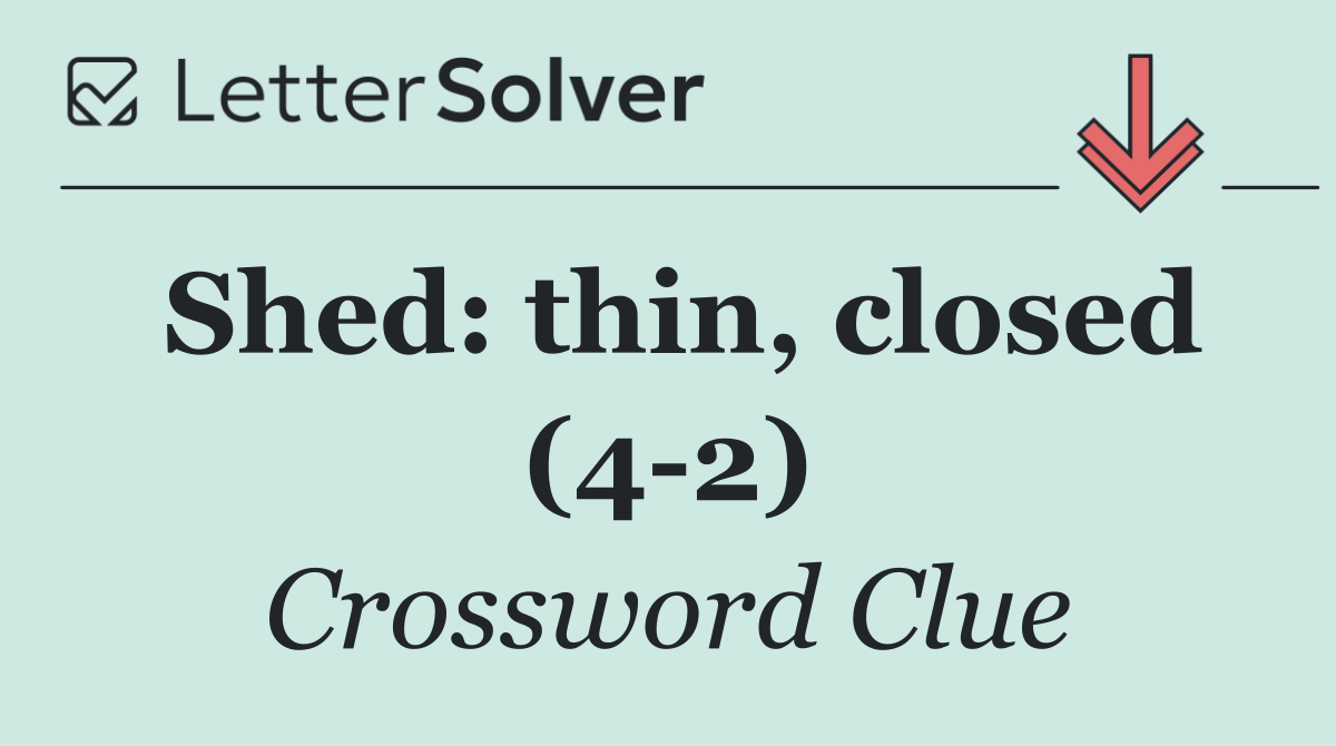 Shed: thin, closed (4 2)