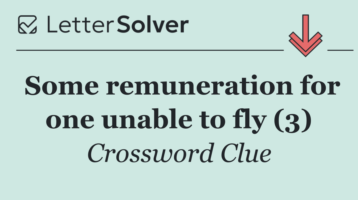 Some remuneration for one unable to fly (3)